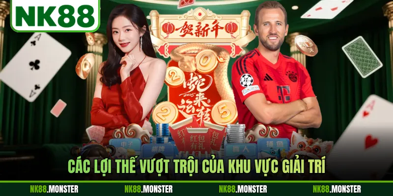Các lợi thế vượt trội của khu vực giải trí