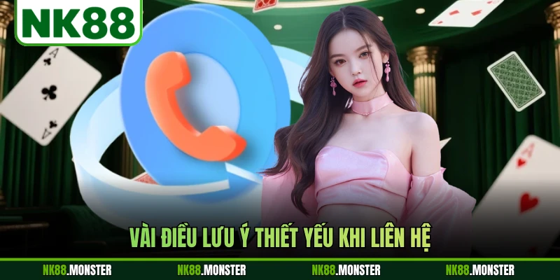 Vài điều lưu ý thiết yếu khi liên hệ